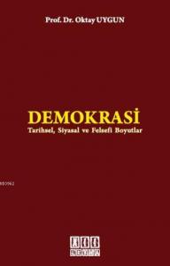 Demokrasi; Tarihsel, Siyasal ve Felsefi Boyutlar