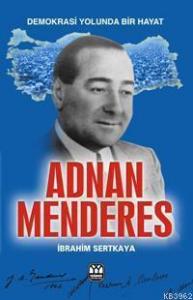 Demokrasi Yolunda Bir Hayat Adnan Menderes