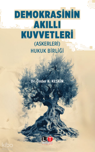 Demokrasinin Akıllı Kuvvetleri  (Askerleri) Hukuk Birliği