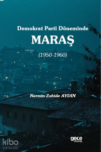 Demokrat Parti Döneminde Maraş (1950-1960)
