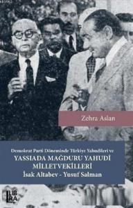 Demokrat Parti Döneminde Türkiye Yahudileri ve Yassıada Mağduru Yahudi Milletvekilleri; İsak Altabev - Yusuf Salman