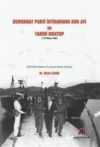 Demokrat Parti İktidarının Son Ayı ve Tarihi Mektup (1-27 Mayıs 1960); (10 Yıllık İktidarın Üç Buçuk Saatte Yıkılışı)