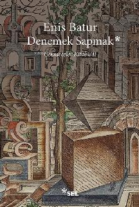 Denemek Sapmak - Çekmeceler Kitabı: II