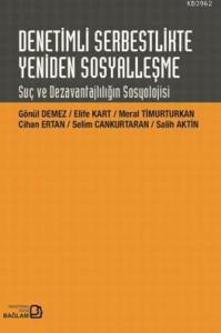 Denetimli Serbestlikte Yeniden Sosyalleşme; Suç ve Dezavantajlılığın Sosyolojisi