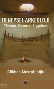 Deneysel Arkeoloji;Yöntem, Kuram ve Uygulama