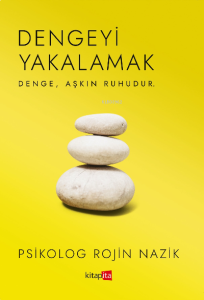 Dengeyi Yakalamak ;Denge, Aşkın Ruhudur