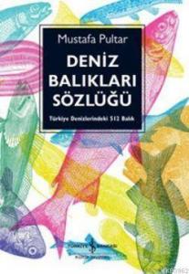 Deniz Balıkları Sözlüğü; Türkiye Denizlerindeki 512 Balık