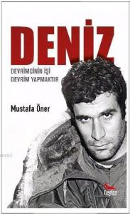 Deniz: Devrimcinin İşi Devrim Yapmaktır
