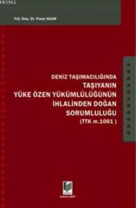 Deniz Taşımacılığında Taşıyanın Yükü Özen Yükümlülüğünün İhlalinden Soğn Sorumluluğu