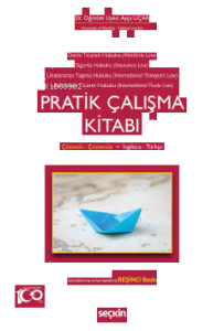 Deniz Ticaret Hukuku, Deniz Sigorta Hukuku, Uluslararası Taşıma Hukuku, Uluslararası Ticaret Hukuku Pratik Çalışma Kitabı