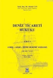 Deniz Ticareti Hukuku Cilt: 1; Giriş-Gemi-Deniz Hukuku Kişileri