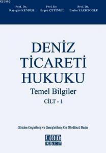 Deniz Ticareti Hukuku Cilt 1 - Temel Bilgiler