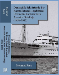 Denizcilik Sektöründe Bir Kamu İktisadi Teşebbüsü: ;Denizcilik Bankası Türk Anonim Ortaklığı (1952-1983)