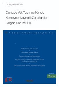 Denizde Yük Taşımacılığında Konteyner Kaynaklı Zararlardan Doğan Sorumluluk;– Ticaret Hukuku Monografileri –
