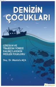 Denizin Çocukları "Giresun ve Trabzon Yöresi Balıkçılarının Meslek Folkloru"
