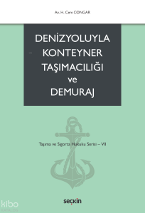 Denizyoluyla Konteyner Taşımacılığı ve Demuraj;Taşıma ve Sigorta Hukuku Serisi – VII