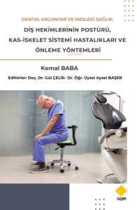 Dental Ergonomi Ve Mesleki Sağlık;Diş Hekimlerinin Postürü,Kas-İskelet Sistemi Hastalıklarıve Önleme Yöntemleri