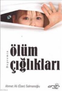 Depremin Ölüm Çığlıkları
