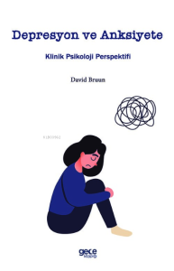 Depresyon ve Anksiyete;Klinik Psikoloji Perspektifi