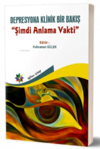 Depresyona Klinik Bir Bakış - Şimdi Anlama Vakti