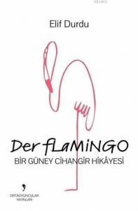 Der Flamingo; Bir Güney Cihangir Hikayesi
