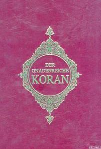 Der Gnadenreiche Koran (Almanca Kur'an-ı Kerim Meali)