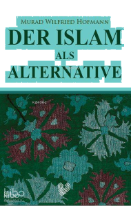 Der Islam Als Alternative; (İslam Gerçek Alternatif - Almanca)