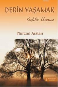 Derin Yaşamak; Yaşlılık Üzerine