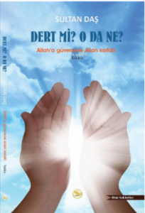 Dert mi? O Da ne?;Allaha'a Güvenene Allah Kafidir