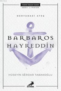 Deryadaki Ateş: Barbaros Hayreddin
