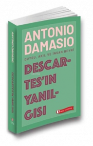 Descartes’ın Yanılgısı Duygu, Akıl ve İnsan Beyni