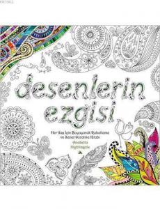 Desenlerin Ezgisi; Her Yaş için Boyayarak Rahatlama ve Sanat Yaratma Kitabı