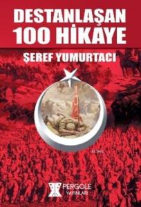Destanlaşan 100 Hikaye