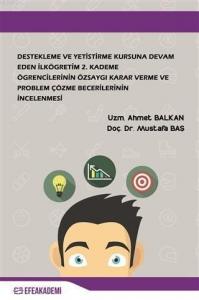 Destekleme ve Yetiştirme Kursuna Devam Eden İlköğretim 2. Kademe Öğrencilerinin Özsaygı Karar Verme; ve Problem Çözme Becerilerinin İncelenmesi
