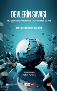 Devlerin Savaşı;ABD-Çin Küresel Rekabeti ve Yakın Geleceğe Etkileri