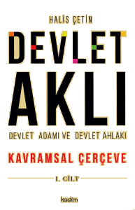 Devlet Aklı, Devlet Adamı Ve Devlet Ahlakı Birinci Cilt