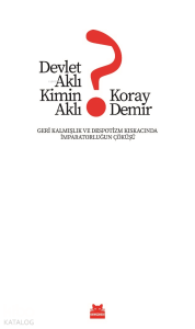 Devlet Aklı Kimin Aklı?;Geri Kalmışlık ve Despotizm Kıskacında İmparatorluğun Çöküşü