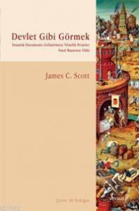 Devlet Gibi Görmek; İnsanlık Durumunu Geliştirmeye Yönelik Projeler Nasıl Başarısız Oldu?