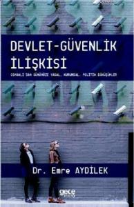 Devlet - Güvenlik İlişkisi; Osmanlı'dan Günümüze - Yasal, Kurumsal, Politik Dönüşümler