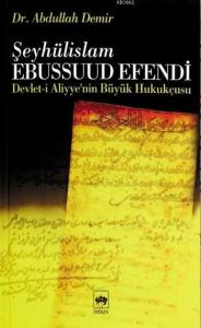 Devlet-i Aliyye'nin Büyük Hukukçusu Şeyhulislam Ebussuud Efendi