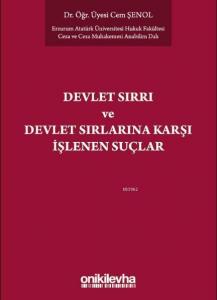 Devlet Sırrı Kavramı ve TCK'de Düzenlenen Devlet Sırlarına Karşı Suçlar