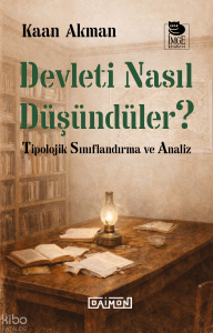 Devleti Nasıl Düşündüler - Tipolojik Sınıflandırma ve Analiz