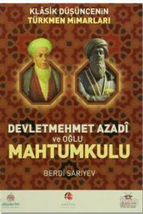 Devletmehmet Azadi ve Oğlu Mahtumkulu; Klasik Düşüncenin Türkmen Mimarları