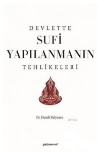 Devlette Sufi Yapılanmanın Tehlikeleri