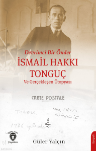 Devrimci Bir Önder İsmail Hakkı Tonguç ve Gerçekleşen Ütopyası
