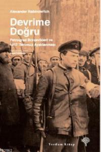 Devrime Doğru; Petrograd Bolşevikleri ve 1917 Temmuz Ayaklanması