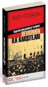 Devrimin İlk Karşıtları; Özgürlük Mücadeleleri Tarihimiz