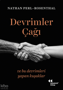 Devrimler Çağı ve Bu Devrimleri Yapan Kuşaklar