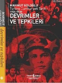 Devrimler ve Tepkiler; Türkiye Cumhuriyeti Tarihi 1924-1930
