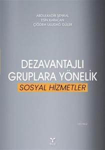 Dezavantajlı Gruplara Yönelik Sosyal Hizmetler